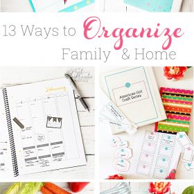 13 Ways to Get Family and Home Organized